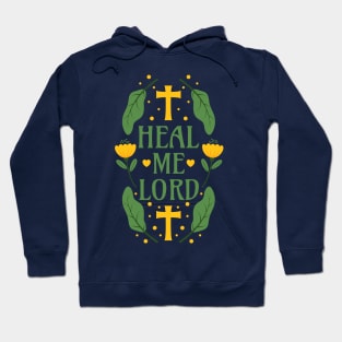 Heal Me Lord - Jeremiah 17:14 - Christian Bible Verse Floral Typography Hoodie